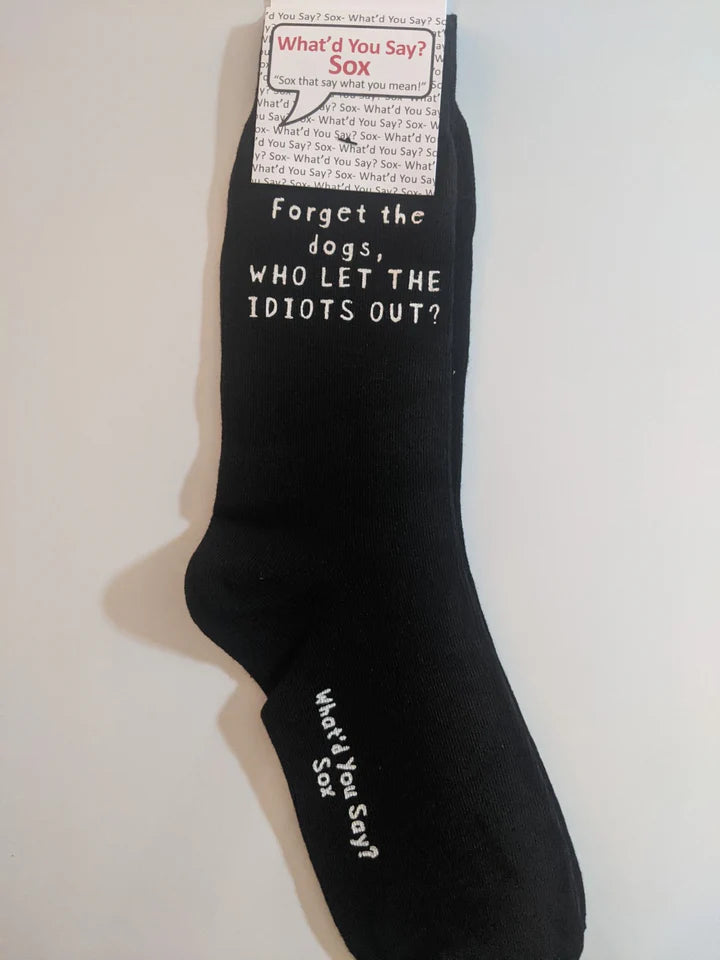 Forget the dogs, WHO LET THE IDIOTS OUT? WYS-126 UNISEX