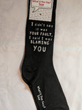 I didn't say it was YOUR FAULT, I said I was BLAMING YOU WYS-39 UNISEX