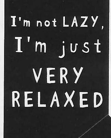 I'm not LAZY, I'm just VERY RELAXED WYS-23 UNISEX