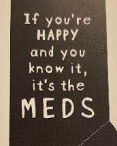 If you're HAPPY and you know it it's the MEDS - WYS-115 Unisex